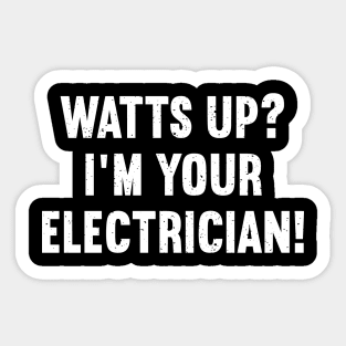 Watts Up? I'm Your Electrician! Sticker